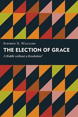 ePUB Election of Grace von Stephen N. Williams