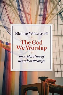 E-Book (epub) God We Worship von Nicholas Wolterstorff