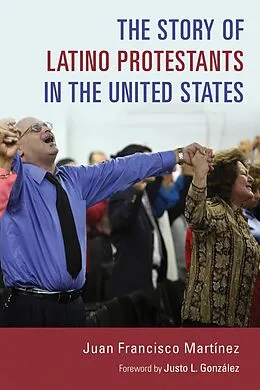 E-Book (epub) Story of Latino Protestants in the United States von Juan Francisco Martinez