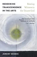 E-Book (epub) Redeeming Transcendence in the Arts von Jeremy Begbie