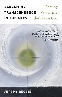 E-Book (epub) Redeeming Transcendence in the Arts von Jeremy Begbie