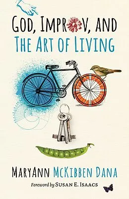 E-Book (epub) God, Improv, and the Art of Living von MaryAnn McKibben Dana