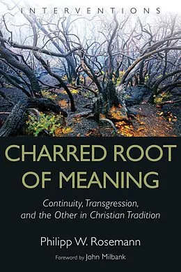 E-Book (epub) Charred Root of Meaning von Philipp W. Rosemann