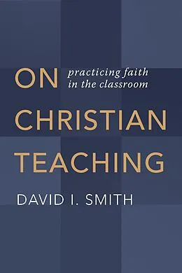 E-Book (epub) On Christian Teaching von David I. Smith