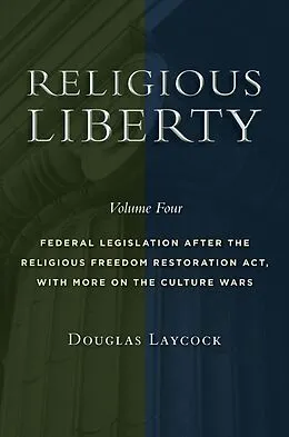E-Book (epub) Religious Liberty, Volume 4 von Douglas Laycock