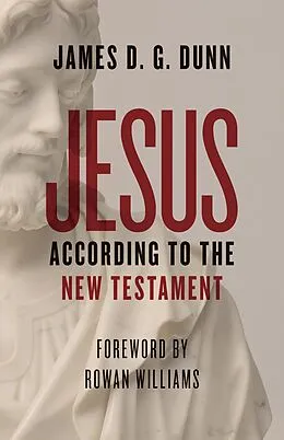 E-Book (epub) Jesus according to the New Testament von James D. G. Dunn