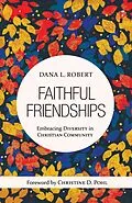 E-Book (epub) Faithful Friendships von Dana L. Robert