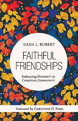 E-Book (epub) Faithful Friendships von Dana L. Robert