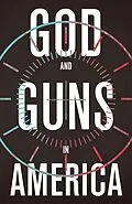 E-Book (epub) God and Guns in America von Michael W. Austin