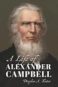 E-Book (epub) Life of Alexander Campbell von Douglas A. Foster