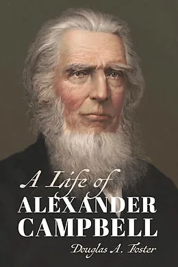 E-Book (epub) Life of Alexander Campbell von Douglas A. Foster