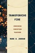 E-Book (epub) Transforming Fire von Mark D. Jordan