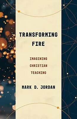 E-Book (epub) Transforming Fire von Mark D. Jordan
