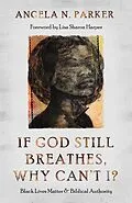 E-Book (epub) If God Still Breathes, Why Can't I? von Angela N. Parker