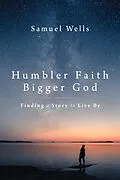 E-Book (epub) Humbler Faith, Bigger God von Samuel Wells