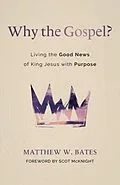 E-Book (epub) Why the Gospel? von Matthew W. Bates