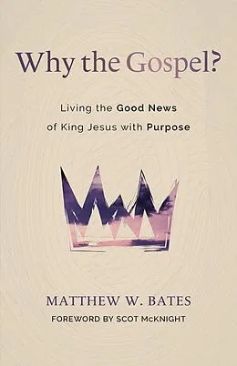 E-Book (epub) Why the Gospel? von Matthew W. Bates