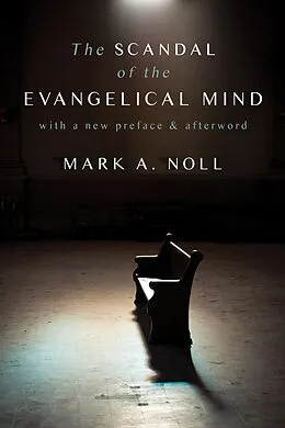 E-Book (epub) Scandal of the Evangelical Mind von Mark A. Noll
