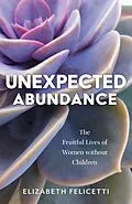 E-Book (epub) Unexpected Abundance von Elizabeth Felicetti