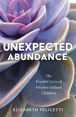E-Book (epub) Unexpected Abundance von Elizabeth Felicetti