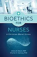 E-Book (epub) Bioethics for Nurses von Alisha N. Mack, Charles C. Camosy
