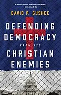 E-Book (epub) Defending Democracy from Its Christian Enemies von David P. Gushee