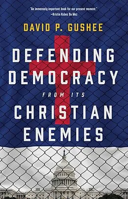 E-Book (epub) Defending Democracy from Its Christian Enemies von David P. Gushee