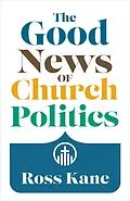 ePUB Good News of Church Politics von Ross Kane