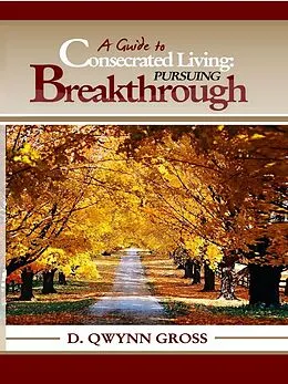 E-Book (epub) Guide to Consecrated Living: Pursuing Breakthrough von D. Qwynn Gross