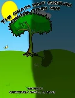 E-Book (epub) The Grass Isn't Greener on the Other Side von Ke Nicole, Christopher C Smith
