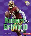 E-Book (pdf) Robert Griffin III von Jon M. Fishman