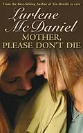 E-Book (epub) Mother, Please Don't Die von Lurlene N McDaniel
