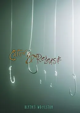 E-Book (epub) Catch & Release von Blythe Woolston