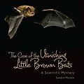 E-Book (pdf) Case of the Vanishing Little Brown Bats von Sandra Markle