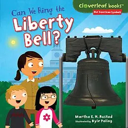 E-Book (epub) Can We Ring the Liberty Bell? von Martha E. H. E. H. Rustad, Kyle Poling