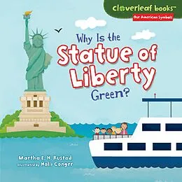 E-Book (epub) Why Is the Statue of Liberty Green? von Martha E. H. Rustad, Holli Conger