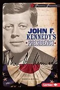 E-Book (pdf) John F. Kennedy's Presidency von Rebecca Rowell