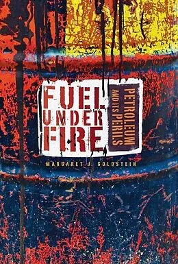 E-Book (pdf) Fuel under Fire von Margaret J. Goldstein