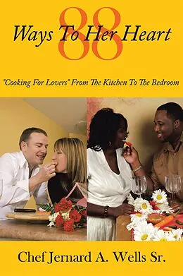 E-Book (epub) 88 Ways to Her Heart von Chef Jernard A. Wells Sr.
