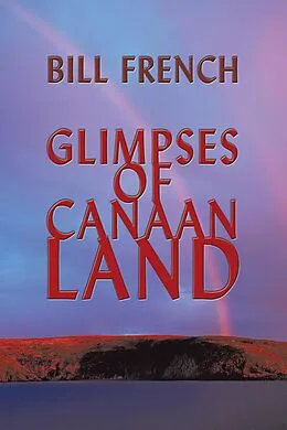 E-Book (epub) Glimpses of Canaan Land von Bill French