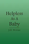 E-Book (epub) Helpless as a Baby von J. D. Waters