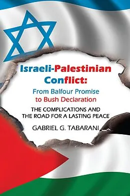 E-Book (epub) Israeli-Palestinian Conflict: from Balfour Promise to Bush Declaration von Gabriel G. Tabarani