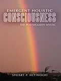 E-Book (epub) Emergent Holistic Consciousness von Stuart P. Heywood