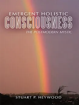E-Book (epub) Emergent Holistic Consciousness von Stuart P. Heywood