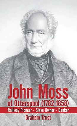 E-Book (epub) John Moss of Otterspool (1782-1858) von Graham Trust