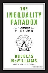Fester Einband The Inequality Paradox: How Capitalism Can Work for Everyone von Douglas McWilliams