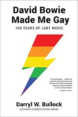 Couverture cartonnée David Bowie Made Me Gay: 100 Years of LGBT Music de Darryl W. Bullock