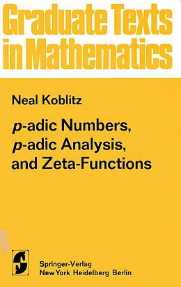 E-Book (pdf) p-adic Numbers, p-adic Analysis, and Zeta-Functions von Neal Koblitz