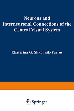 Couverture cartonnée Neurons and Interneuronal Connections of the Central Visual System de Ekaterina Shkolnik-Yarros