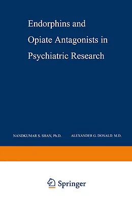 E-Book (pdf) Endorphins and Opiate Antagonists in Psychiatric Research von Nandkumar S. Shah, Alexander G. Donald